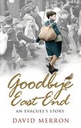 Goodbye East End: An Evacuee's Story (en Inglés)