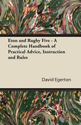 eton and rugby five - a complete handbook of practical advice, instruction and rules (en Inglés)