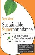 Sustainable Superabundance: A Universal Transhumanist Invitation (en Inglés)