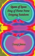 Queen of Space * King of Flower Power * Dripping Rainbows (en Inglés)