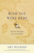 Wish you Were Here: Travels Through Loss and Hope (en Inglés)