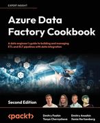 Azure Data Factory Cookbook - Second Edition: A data engineer's guide to building and managing ETL and ELT pipelines with data integration