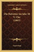 Die Helvetier Im Jahr 58 V. Chr. (1865) (en Alemán)