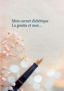 Mon carnet diététique: la goutte et moi... (in French)