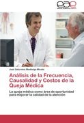 Analisis de la Frecuencia, Causalidad y Costos de la Queja Medica (in Spanish)