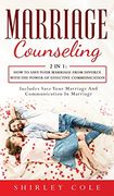 Marriage Counseling: 2 in 1: How to Save Your Marriage From Divorce With the Power of Effective Communication (en Inglés)
