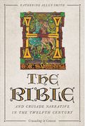 The Bible and Crusade Narrative in the Twelfth Century (Crusading in Context, 4) 