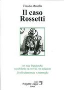 Il caso Rossetti. Con note linguistiche, vocabolario ed esercizi con soluzioni. Livello elementare e intermedio (Le storie) (en Italiano)