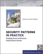 Security Patterns in Practice: Designing Secure Architectures Using Software Patterns (en Inglés)