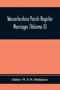Worcestershire Parish Register. Marriages (Volume Ii) (en Inglés)