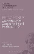 Philoponus: On Aristotle on Coming-To-Be and Perishing 1. 1-5 (Ancient Commentators on Aristotle)