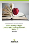 Lektsionnyy Kurs Teoreticheskoy Mekhaniki. Chast' 3 (en Ruso)