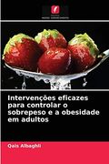 Intervenções Eficazes Para Controlar o Sobrepeso e a Obesidade em Adultos (en Portugués)