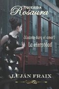 Querida Rosaura: ¿Cuánto dura el amor? La eternidad