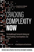 Cracking Complexity: Now - the Breakthrough Formula for Solving Just About Anything, From Anywhere, Fast 
