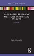 Arts-Based Research Methods in Writing Studies: A Primer (Routledge Research in Writing Studies) (en Inglés)