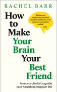 How to Make Your Brain Your Best Friend: A Neuroscientist's Guide to a Healthier, Happier Life (en Inglés)