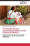 Formacion de Una Comunidad Indigena En La Ciudad de Mexico