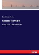 Rebecca the Witch: And Other Tales in Metre (en Inglés)