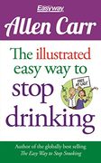 The Illustrated Easy way to Stop Drinking: Free at Last! 14 (Allen Carr'S Easyway) (en Inglés)