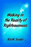 walking in the reality of righteousness (en Inglés)