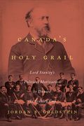 Canada's Holy Grail: Lord Stanley's Political Motivation to Donate the Stanley Cup (en Inglés)