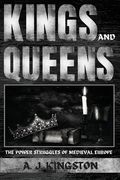 Kings And Queens: The Power Struggles Of Medieval Europe (en Inglés)