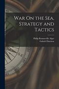 War on the Sea, Strategy and Tactics (en Inglés)