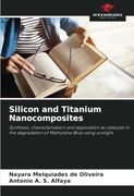 Silicon and Titanium Nanocomposites: Synthesis, Characterisation and Application as Catalysts in the Degradation of Methylene Blue Using Sunlight (en Inglés)
