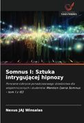 Somnus i: Sztuka Intrygującej Hipnozy: Ponowne Odkrycie Ponadczasowego Dziedzictwa dla Wtajemniczonych i Studentów: Mention (en Polish)