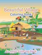 Beautiful Village Coloring Book: Coloring Book Featuring Beautiful Forest Animals, Birds, Plants and Wildlife for Stress Relief and Relaxation (en Inglés)