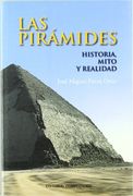 Las Pirámides: Historia, Mito y Realidad