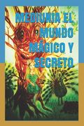 Mediunia El Mundo Mágico Y Secreto (in Spanish)