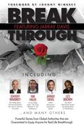 Break Through Featuring Jarray Davis: Powerful Stories from Global Authorities that are Guaranteed to Equip Anyone for Real Life Breakthroughs (en Inglés)