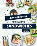 Quick and Tasty Sandwich Ideas: Kids in the Kitchen Cookbook! (en Inglés)