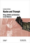 Rache Und Triumph: Krieg, Gefühle Und Gedenken in Der Moderne (en Alemán)