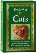 The Book of Cats: House Cats, big Cats, Black Cats, Poetic Cats: History, Breeds, Tricks, Trivia, Stories, and More! (en Inglés)
