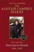 The Alastair Campbell Diaries: Volume One: Prelude to Power 1994-1997 Volume 1 (en Inglés)