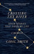 Crossing the River: Seven Stories That Saved my Life, a Memoir (en Inglés)