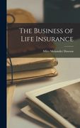 The Business of Life Insurance (en Inglés)