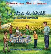 Le Rêve de Khalil et Autres Histoires: Histoires Pour Garçons et fi Lles (en Francés)