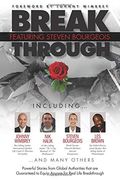 Break Through Featuring Steven Bourgeois: Powerful Stories From Global Authorities That are Guaranteed to Equip Anyone for Real Life Breakthroughs (en Inglés)