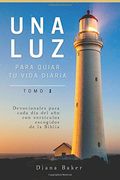 Una Luz Para Guiar Tu Vida - Tomo 1: Devocionales para cada día del año con versículos escogidos de la Biblia: Volume 1 (Devocionales Cristianos)