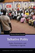 Talkative Polity: Radio, Domination, and Citizenship in Uganda (Cambridge Centre of African Studies) 