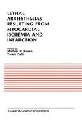 Lethal Arrhythmias Resulting from Myocardial Ischemia and Infarction: Proceedings of the Second Rappaport Symposium (en Inglés)