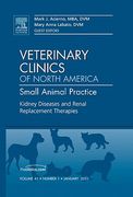 Kidney Diseases and Renal Replacement Therapies, an Issue of Veterinary Clinics: Small Animal Practice: Volume 41-1 (en Inglés)