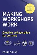 Making Workshops Work: Creative Collaboration for our Time (en Inglés)