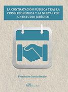La Contratación Pública Tras la Crisis Económica y la Nueva Lcsp: Un Estudio Jurídico
