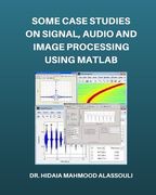 Some Case Studies on Signal, Audio and Image Processing Using Matlab (en Inglés)
