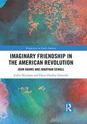 Imaginary Friendship in the American Revolution: John Adams and Jonathan Sewall (Perspectives on Early America) (en Inglés)